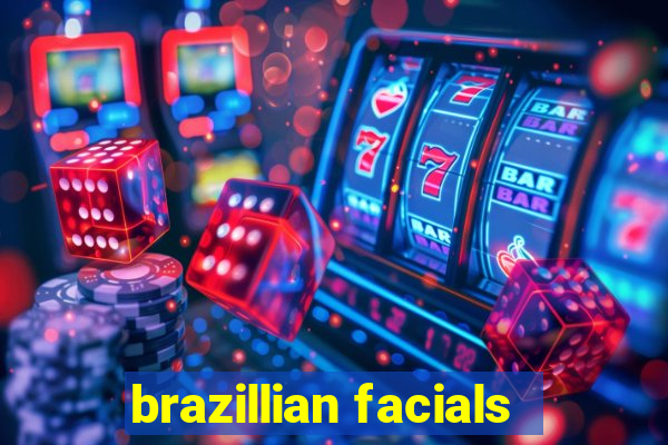 brazillian facials